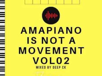 Deep Ck – Amapiano Is A Movement Vol. 02