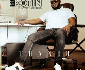 DJ Kotin – Thando Ft. Sneziey, Costah Dolla