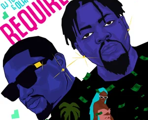 DJ Tunez & Olamide – Require