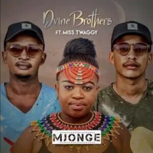 D’vine Brothers – Mjonge Ft. Miss Twaggy