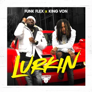 Funkmaster Flex & King Von – Lurkin