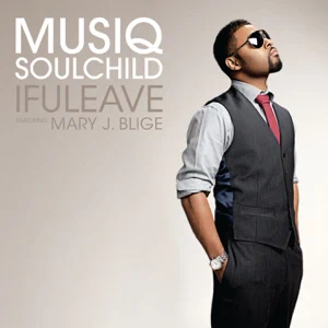 ALBUM: Musiq Soulchild – IfULeave (feat. Mary J. Blige)