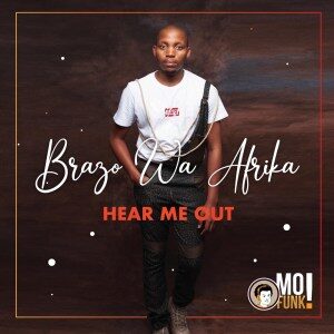 ALBUM: Brazo Wa Afrika – Hear Me Out