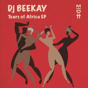 EP: Dj Beekay – Tears of Africa