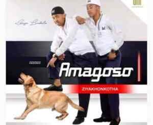 Amagoso – Ziyakhonkotha