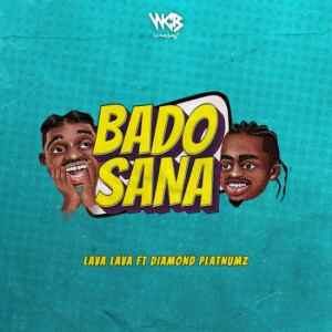 Lava Lava – Bado Sana ft Diamond Platnumz