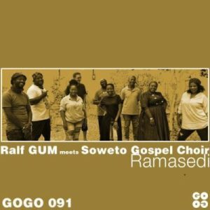 Ralf GUM – Ramasedi Ft. Soweto Gospel Choir