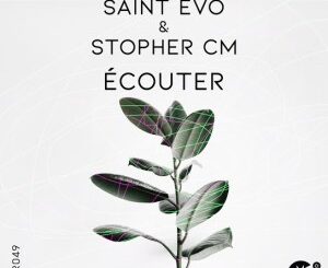 Saint Evo – Ecouter (Original Mix) Ft. Stopher CM