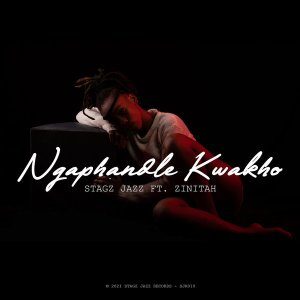 Stagz Jazz – Ngaphandle Kwakho Ft. Zinitah (Original Mix)