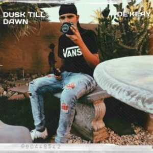 EP: De’KeaY – Dusk Till Dawn