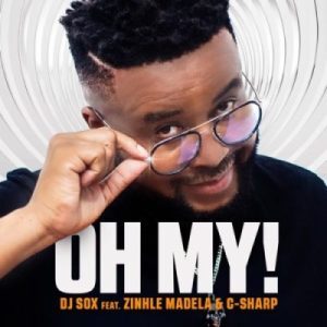 DJ Sox – Oh My! Ft. Zinhle Madela & C-Sharp