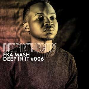 ALBUM: Fka Mash – Deep In It 006 (Deep In The City)