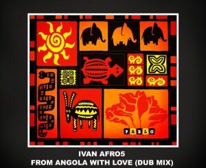 Ivan Afro5 – From Angola With Love (Dub Mix)