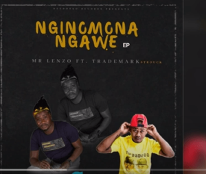 Mr Lenzo – Nginomona Ngawe Ft. TradeMark