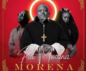 Pat Medina – Morena Ft. Zanda Zakuza & Mr Brown