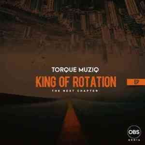 EP: Torque Musiq – King of Rotation (Next Chapter)