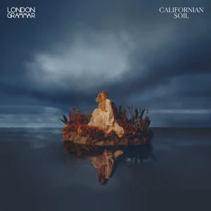 ALBUM: London Grammar – Californian Soil