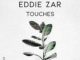 Eddie ZAR – Touches (Original Mix)