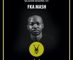 FKA Mash – Selador Sessions 101 (Mixtape)