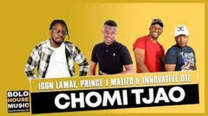 Icon Lamaf – Chomi Tjao Ft. Prince J Malizo & Innovative Djz