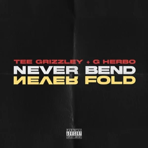 Tee Grizzley, G Herbo – Never Bend Never Fold