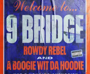 Rowdy Rebel and A Boogie wit da Hoodie – 9 Bridge