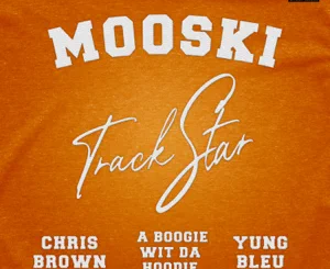 Mooski, Chris Brown and A Boogie wit da Hoodie – Track Star (feat. Yung Bleu)