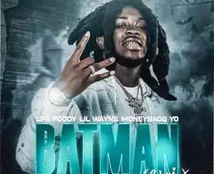 LPB Poody and Lil Wayne – Batman (Remix) [feat. Moneybagg Yo]