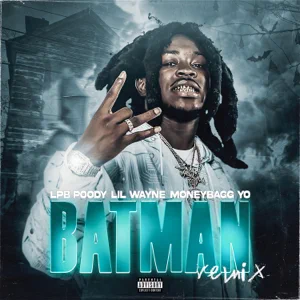 LPB Poody and Lil Wayne – Batman (Remix) [feat. Moneybagg Yo]