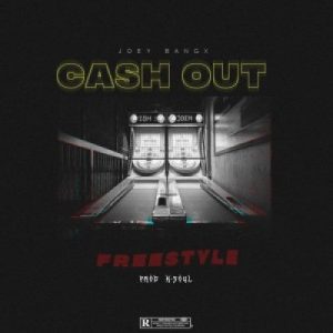 Joey Bangx – Cash Out Freestyle