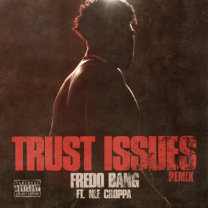 Fredo Bang - Trust Issues (Remix) [feat. NLE Choppa]