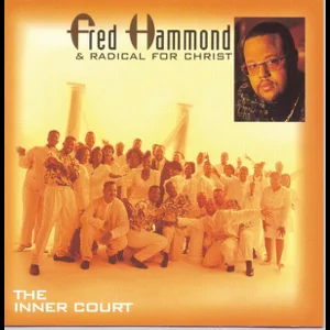 ALBUM: Fred Hammond & Radical for Christ – The Inner Court