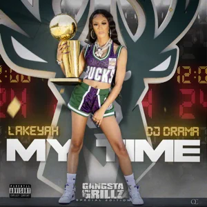 ALBUM: Lakeyah – My Time (Gangsta Grillz: Special Edition) [feat. DJ Drama]