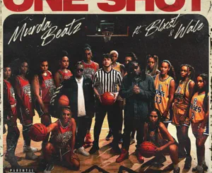 one-shot-single-murda-beatz-blxst-and-wale