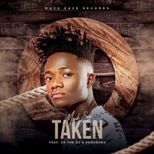 DOWNLOAD-Mack-Eaze-–-Taken-ft-CK-The-DJ