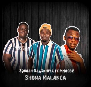 DOWNLOAD-Squash-Dj-Skhiya-–-Shona-malanga-ft-Mnqobie