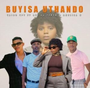 DOWNLOAD-Cairo-CPT-–-Buyisa-Uthando-ft-Ace-no-Tebza