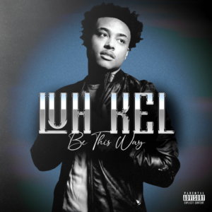 DOWNLOAD-Luh-Kel-–-Be-This-Way-–