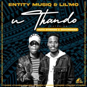 DOWNLOAD-Entity-MusiQ-LilMo-–-Uthando-Ft-Faith-Strings