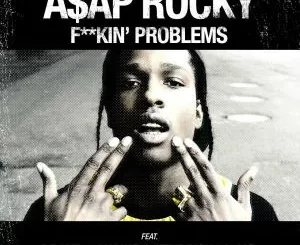 AAP-ROCKY-F＊＊kin-Problems-ft.-Drake-2-Chainz-Kendrick-Lamar