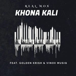 1668763678 DOWNLOAD-Real-Nox-–-Khonakali-Ft-Golden-Krish-Vinox