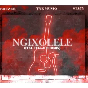 DOWNLOAD-Bouzer-Stacy-Tnk-Musiq-–-Ngixolele-Ft-Fefe.webp