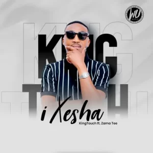 DOWNLOAD-KingTouch-–-iXesha-ft-Zama-Tee-–.webp