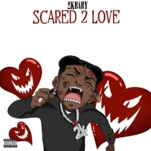 Scared 2 Love 2KBABY