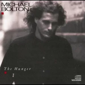 The Hunger
Michael Bolton