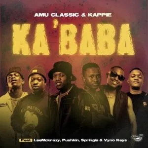 Amu Classic, Kappie, LeeMckrazy, Vyno Keys, Pushkin, Springle – Ka’baba