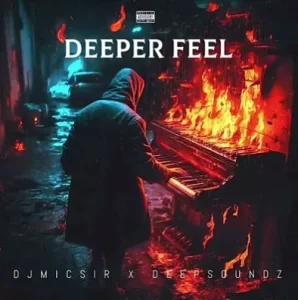 Dj MicSir – Deeper Feel ft. DeepSoundz