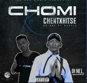 Dr Nel - Chomi ke chentxhitse ft Bukzin