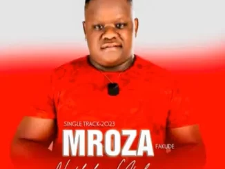 Mroza Fakude – Ngehlulwa Ukubonga