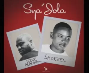 Smokzen & Sizwe Alakine – Sya’Jola